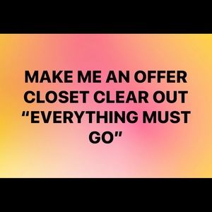 EVERYTHING MUST GO!!!!